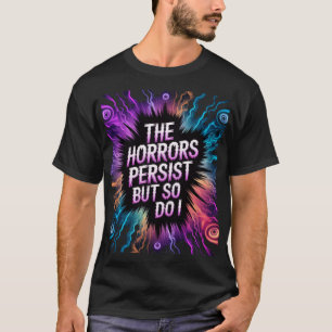 Die Horror bleiben, aber ich surreale Horror T-Shirt