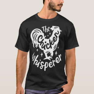 Die Hühnerflüster-Funny Chicken Lover Landwirtscha T-Shirt