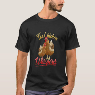 Die Hühnerflüster-Funny Chicken Lover Landwirtscha T-Shirt