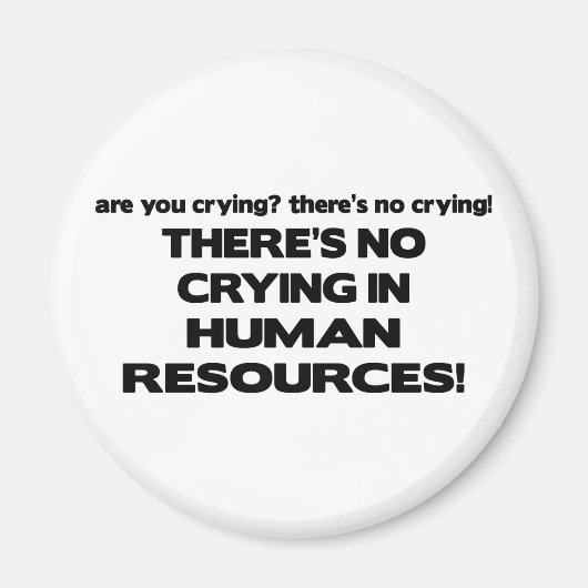 Die Humanressourcen sind nicht zum Weinen da Magnet (Vorne)