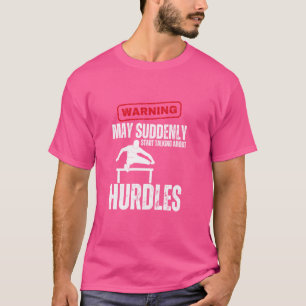 Die Hurdles-Warnung könnte plötzlich anfangen, übe T-Shirt