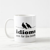 Die Idiome sind für die Vögel Funny Grammar Nerd G Kaffeetasse (Links)