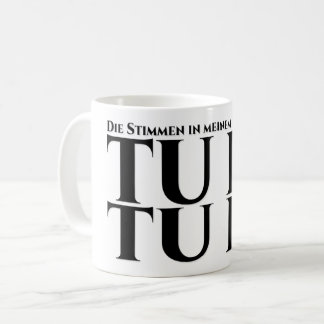 Die in meinem Kopf, tu es, tu es Kaffeetasse