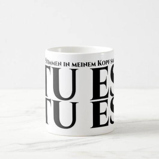 Die in meinem Kopf, tu es, tu es Kaffeetasse (Mittel)
