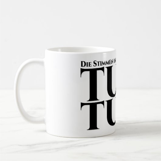 Die in meinem Kopf, tu es, tu es Kaffeetasse (Links)