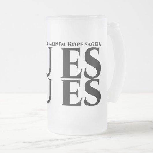 Die in meinem Kopf, tu es, tu es Mattglas Bierglas (VorderseiteRechts)