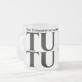 Die in meinem Kopf, tu es, tu es Mattglastasse (Vorderseite Links)