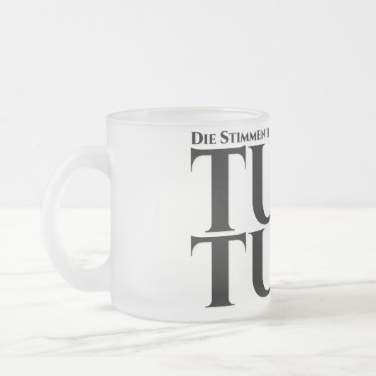 Die in meinem Kopf, tu es, tu es Mattglastasse (Links)