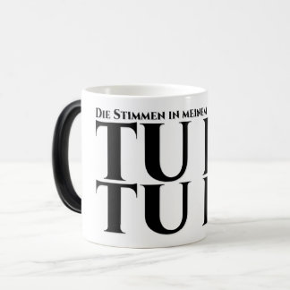 Die in meinem Kopf, tu es, tu es Verwandlungstasse