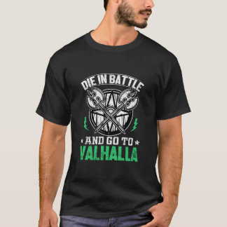 Die in Schlacht und gehe nach Valhalla T-Shirt