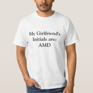 Die Initialen meiner Freundin sind:  AMD T-Shirt