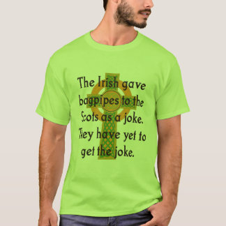 Die Iren gaben den Schotten Bagpipe - irisches Zit T-Shirt