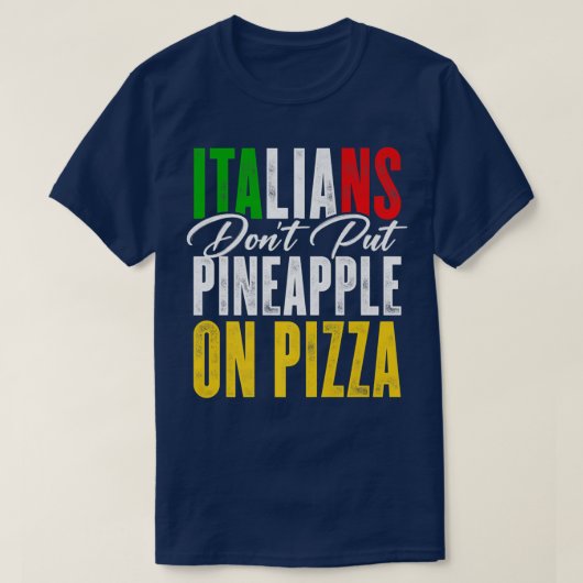 Die Italiener legen Ananas nicht auf eine Pizza-Pi T-Shirt (Design vorne)