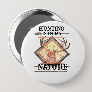 Die Jagd ist in meiner Natur, lustiger Hirschjäger Button