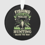 Die Jagd löst viele Probleme in meinem Leben Ornament (Vorderseite)