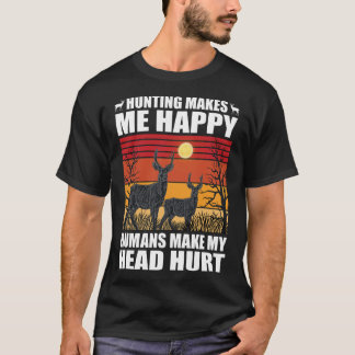 Die Jagd macht mich glücklich, Menschen tun mir de T-Shirt