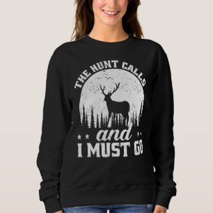 Die Jagdsaison der Jäger und ich muss gehen D Sweatshirt
