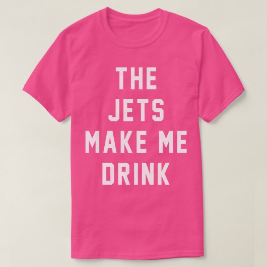 Die Jets lassen mich trinken T-Shirt (Design vorne)
