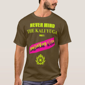 Die Kali Yuga Heres Bhagavad Gita macht sich nicht T-Shirt