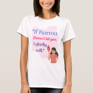DIE KARMA-QUOTE T-Shirt