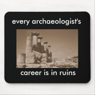 die Karriere jedes Archäologen ist in den Ruinen Mousepad