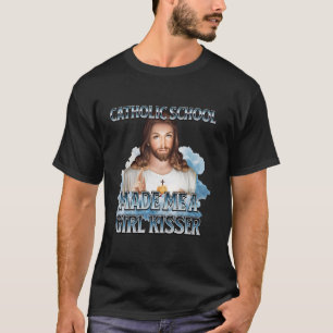 Die katholische Schule machte mich zu einem Mädche T-Shirt