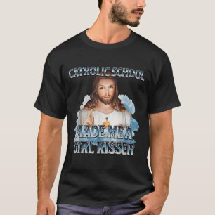 Die katholische Schule machte mich zu einem Mädche T-Shirt