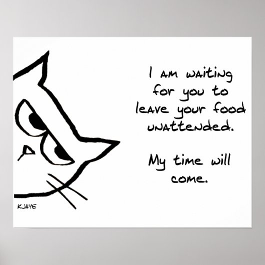 Die Katze wird Ihr Essen stehlen - Funny Cat Poste Poster (Vorne)