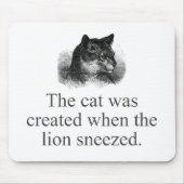 Die Katze wurde erschaffen, als der Löwe niesen wu Mousepad (Vorne)