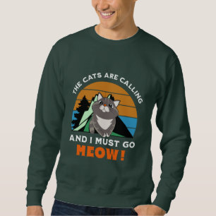 die Katzen rufen, und ich muss los, miau Sweatshirt