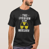 Die Kernspaltung ist meine Mission Nukleares Ingen T-Shirt (Vorderseite)