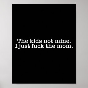 Die Kinder nicht meine ich nur für die Mama lustig Poster