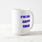 Die klassische Tasse freut mich heute nur noch (VorderseiteRechts)