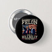 Die Klatsche ist ein Hillbilly und ein Felon, um s Button (Vorne & Hinten)