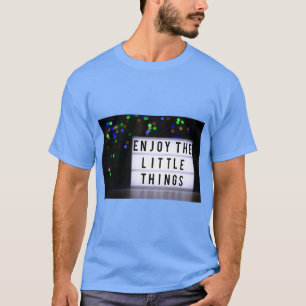 „Die kleinen Dinge des Lebens“ Inspirations-T-Shir T-Shirt