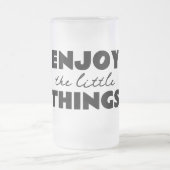 Die kleinen Dinge genießen Mattglas Bierglas (Mittel)