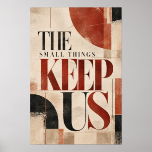 Die kleinen Dinge halten uns zusammen Warm Neutral Poster