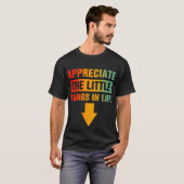 die kleinen Dinge im Leben zu schätzen T-Shirt (Vorne ganz)