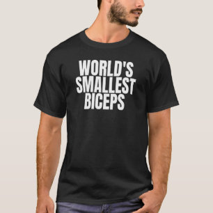 Die kleinsten Biceps der Welt T-Shirt