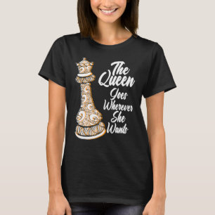 Die Königin geht dahin, wo sie Schach will T-Shirt