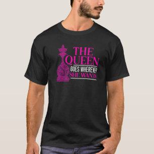Die Königin geht, wo immer sie das Brettspiel Scha T-Shirt