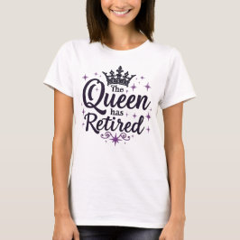Die Königin hat das elegante Ruhestand für Frauen  T-Shirt
