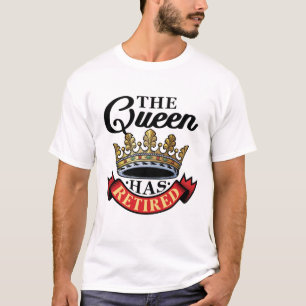 Die Königin hat das Ruhestand von Frauen zurückgez T-Shirt