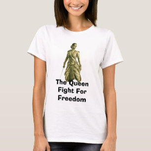 Die Königin kämpft für Freiheit T-Shirt