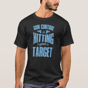 Die Kontrolle von Gun hält Ihr Ziel 2a pro Sekunde T-Shirt