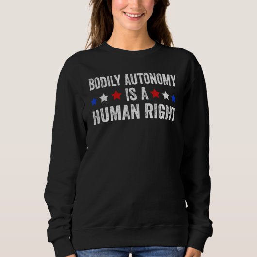 Die körperliche Autonomie ist ein Menschenrecht am Sweatshirt (Vorderseite)