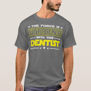 Die Kraft ist stark mit diesem zahnärztlichen Funn T-Shirt
