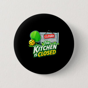 Die Küche ist geschlossen lustiger Pickleball-Spie Button