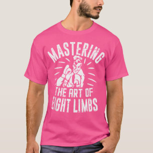 Die Kunst der Acht Limben zu meistern Muay Thai T-Shirt