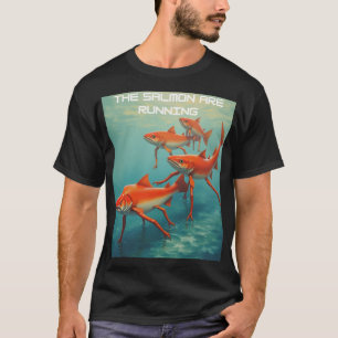 Die Lachse wandern stromaufwärts T-Shirt